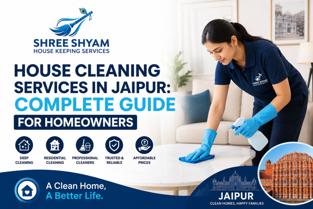 House Cleaning Services in Jaipur | Complete Guide for Homeowners